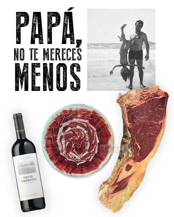 El mejor regalo para el día del padre: el mejor vino, el mejor jamón y el mejor chuletón. 